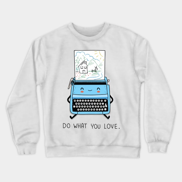 What you love Crewneck Sweatshirt by wawawiwa